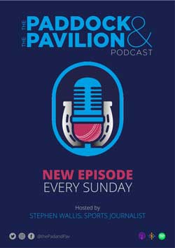New Podcasts very Sunday with The Paddock and The Pavilion